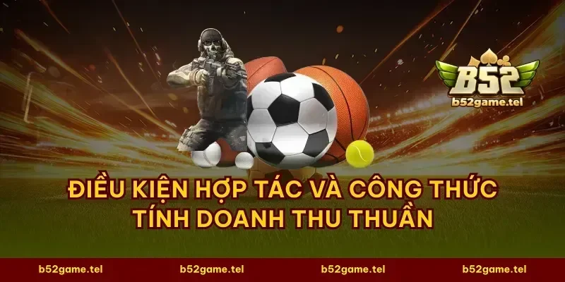 Điều kiện hợp tác và công thức tính doanh thu thuần