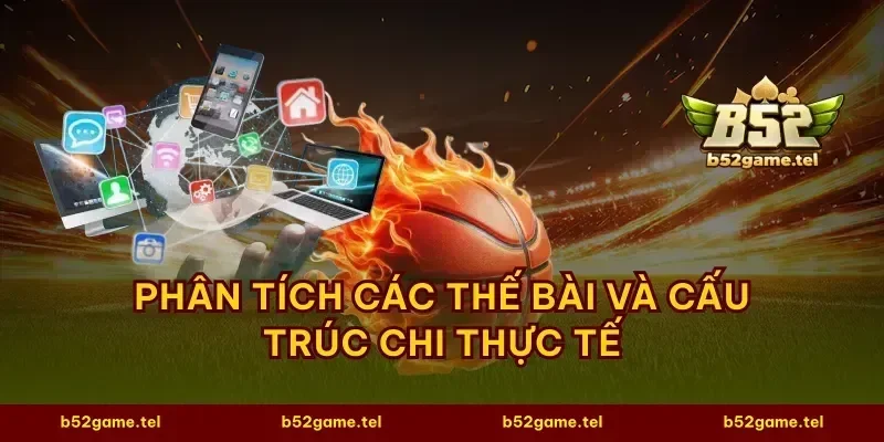 Phân tích các thế bài và cấu trúc chi thực tế