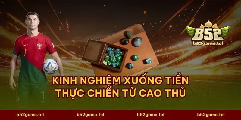 Kinh nghiệm xuống tiền thực chiến từ cao thủ